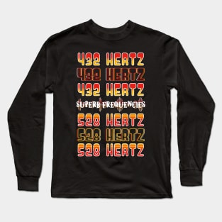 SUPERB FREQUENCIES 432 HZ AND 528 HZ Long Sleeve T-Shirt